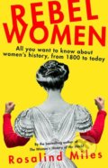 Kniha: Rebel Women (Rosalind Miles). Virago, 2020 Kniha: Rebel Women (Rosalind Miles). Virago, 2020