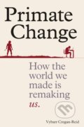Kniha: Primate Change (Vybarr Cregan-Reid). Cassell, 2018 Kniha: Primate Change (Vybarr Cregan-Reid). Cassell, 2018