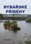 Kniha: Rybářské příběhy od rybníků, přehrad a moří (Oldry Bystrc). Akcent, 2018 Kniha: Rybářské příběhy od rybníků, přehrad a moří (Oldry Bystrc). Akcent, 2018