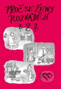 Kniha: Proč se ženy rozvádějí? (Vladimíra Škarvadová). Akcent, 2017 Kniha: Proč se ženy rozvádějí? (Vladimíra Škarvadová). Akcent, 2017