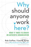 Kniha: Why Should Anyone Work Here? (Gareth Jones a Rob Goffee). Harvard Business Press, 2015 Kniha: Why Should Anyone Work Here? (Gareth Jones a Rob Goffee). Harvard Business Press, 2015