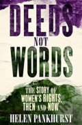 Kniha: Deeds Not Words (Helen Pankhurst). Sceptre, 2019 Kniha: Deeds Not Words (Helen Pankhurst). Sceptre, 2019