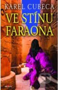Kniha: Ve stínu faraona (Karel Cubeca). Alpress, 2018 Kniha: Ve stínu faraona (Karel Cubeca). Alpress, 2018