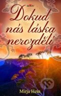 Kniha: Dokud nás láska nerozdělí (Mirja Hein). Alpress, 2018 Kniha: Dokud nás láska nerozdělí (Mirja Hein). Alpress, 2018