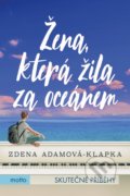 Kniha: Žena, která žila za oceánem (Zdena Adamová Klapková). Motto, 2019 Kniha: Žena, která žila za oceánem (Zdena Adamová Klapková). Motto, 2019