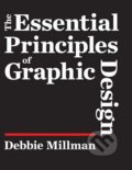 Kniha: The Essential Principles of Graphic Design (Debbie Millman). Rotovision, 2018 Kniha: The Essential Principles of Graphic Design (Debbie Millman). Rotovision, 2018