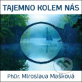 Audiokniha: Tajemno kolem nás (Miroslava Mašková). Supraphon, 2018 Audiokniha: Tajemno kolem nás (Miroslava Mašková). Supraphon, 2018