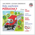 Audiokniha: Kdo zachrání Pižďucha? (Jan Onder a Zuzana Onderová). Supraphon, 2018 Audiokniha: Kdo zachrání Pižďucha? (Jan Onder a Zuzana Onderová). Supraphon, 2018