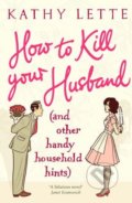 Kniha: How to Kill Your Husband (Kathy Lette). Black Swan, 2019 Kniha: How to Kill Your Husband (Kathy Lette). Black Swan, 2019
