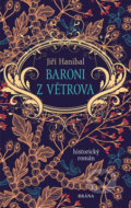 Kniha: Baroni z Větrova (Jiří Hanibal). Brána, 2019 Kniha: Baroni z Větrova (Jiří Hanibal). Brána, 2019