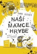 Kniha: Naší mamce hrabe (Dana Hlavatá). Naše vojsko CZ, 2019 Kniha: Naší mamce hrabe (Dana Hlavatá). Naše vojsko CZ, 2019