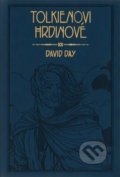 Kniha: Tolkienovi hrdinové (David Day), 2019 Kniha: Tolkienovi hrdinové (David Day), 2019