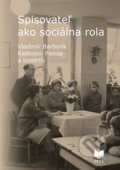 Kniha: Spisovateľ ako sociálna rola (Radoslav Passia, Vladimír Barborík a kolektív). VEDA, 2018 Kniha: Spisovateľ ako sociálna rola (Radoslav Passia, Vladimír Barborík a kolektív). VEDA, 2018