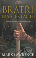 Kniha: Bratři na cestách (Mark Lawrence). Talpress, 2019 Kniha: Bratři na cestách (Mark Lawrence). Talpress, 2019