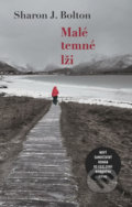 Kniha: Malé temné lži (Sharon J. Bolton), 2019 Kniha: Malé temné lži (Sharon J. Bolton), 2019
