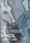 Kniha: Koloman Sokol (Ivan Jančár). Galéria Nedbalka, 2019 Kniha: Koloman Sokol (Ivan Jančár). Galéria Nedbalka, 2019