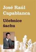 Kniha: Učebnice šachu (Jose Raul Capablanca). Dolmen, 2019 Kniha: Učebnice šachu (Jose Raul Capablanca). Dolmen, 2019
