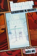 Kniha: The Refrigerator Monologues (Catherynne M. Valente). Sage Publications, 2017 Kniha: The Refrigerator Monologues (Catherynne M. Valente). Sage Publications, 2017