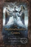The Shadowhunter&#039;s Codex - Cassandra Clare, Joshua Lewis, 2015