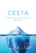 Kniha: Cesta k emočnej a duchovnej zrelosti (Peter Scazzero), 2018 Kniha: Cesta k emočnej a duchovnej zrelosti (Peter Scazzero), 2018