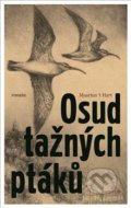 Kniha: Osud tažných ptáků (Maarten´t Hart). Prostor, 2019 Kniha: Osud tažných ptáků (Maarten´t Hart). Prostor, 2019