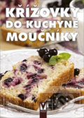 Kniha: Křížovky do kuchyně - Moučníky (Autorský kolektív). Vašut, 2018 Kniha: Křížovky do kuchyně - Moučníky (Autorský kolektív). Vašut, 2018