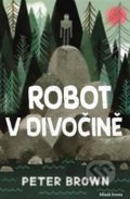 Kniha: Robot v divočině (Peter Brown). Mladá fronta, 2019 Kniha: Robot v divočině (Peter Brown). Mladá fronta, 2019