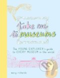 Kniha: Take Me To Museums (Mary Richards). Agnes and Aubrey, 2019 Kniha: Take Me To Museums (Mary Richards). Agnes and Aubrey, 2019