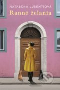 Kniha: Ranné želania (Natascha Lusenti). Fortuna Libri, 2019 Kniha: Ranné želania (Natascha Lusenti). Fortuna Libri, 2019