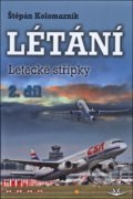 Kniha: Létání (Štěpán Kolomazník). Svět křídel, 2018 Kniha: Létání (Štěpán Kolomazník). Svět křídel, 2018