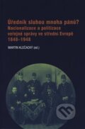 Kniha: Úředník sluhou mnoha pánů? (Martin Klečacký). Masarykův ústav AV ČR, 2019 Kniha: Úředník sluhou mnoha pánů? (Martin Klečacký). Masarykův ústav AV ČR, 2019