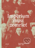 Kniha: Impérium musí zomrieť (Michail Zygar). Absynt, 2019 Kniha: Impérium musí zomrieť (Michail Zygar). Absynt, 2019