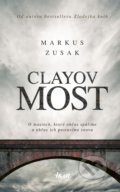 Kniha: Clayov most (Markus Zusak). Ikar, 2019 Kniha: Clayov most (Markus Zusak). Ikar, 2019
