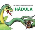 Hádula - Markéta Hlasivcová, Jan Maruna, Dagmar Španillerová (ilustrácie), Powerprint, 2019