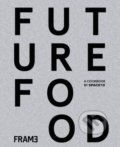 Kniha: Future Food Today (Frame). Frame, 2019 Kniha: Future Food Today (Frame). Frame, 2019