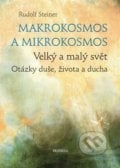 Makrokosmos a mikrokosmos - Rudolf Steiner, 2019