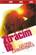 Kniha: Ztrácím tě (Lucinda Edmondsová a Lucinda Edmonds). , 2001 Kniha: Ztrácím tě (Lucinda Edmondsová a Lucinda Edmonds). , 2001