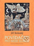 Kniha: Povídačky pro moje slunce (Jiří Stránský). Meander, 2002 Kniha: Povídačky pro moje slunce (Jiří Stránský). Meander, 2002