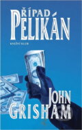 Kniha: Případ Pelikán - 2. vydání (Grisham John a John Grisham). Knižní klub, 2005 Kniha: Případ Pelikán - 2. vydání (Grisham John a John Grisham). Knižní klub, 2005