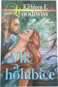 Kniha: Vlk a holubice (Kathleen E. Woodiwiss). Kniha: Vlk a holubice (Kathleen E. Woodiwiss).