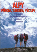 Alpy příroda, turistika, výstupy - Stefano Ardito, Ottovo nakladatelství, 1997