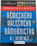 Kniha: Organizace a bojiště německého válečného námořnictva ve 2. světové válce (Chris McNab). , 2010 Kniha: Organizace a bojiště německého válečného námořnictva ve 2. světové válce (Chris McNab). , 2010