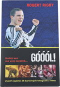 Kniha: Góóól! (Robert Rigby). Columbus, 2005 Kniha: Góóól! (Robert Rigby). Columbus, 2005