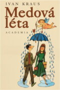 Kniha: Medová léta (Ivan Kraus). Academia, 2002 Kniha: Medová léta (Ivan Kraus). Academia, 2002