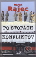 Kniha: Po stopách konfliktov (Martin Rajec), 2008 Kniha: Po stopách konfliktov (Martin Rajec), 2008