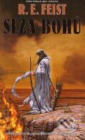 Kniha: Odkaz Trhlinové války 3: Slza bohů (R.E. Feist). Wales, 2008 Kniha: Odkaz Trhlinové války 3: Slza bohů (R.E. Feist). Wales, 2008