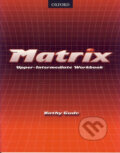 Kniha: Matrix - Upper-Intermediate Workbook (Kathy Gude). Oxford University Press, 2002 Kniha: Matrix - Upper-Intermediate Workbook (Kathy Gude). Oxford University Press, 2002