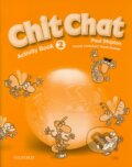 Kniha: Chit Chat - Activity Book 2 (Paul Shipton). Oxford University Press, 2003 Kniha: Chit Chat - Activity Book 2 (Paul Shipton). Oxford University Press, 2003