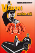 Kniha: Vábení rudých růží (Radek Zeithammer). Daranus, 2008 Kniha: Vábení rudých růží (Radek Zeithammer). Daranus, 2008