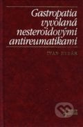 Gastropatia vyvolaná nesteroidovými antireumatikami - Ivan Rybár, Osveta, 1997